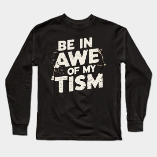 Be in awe of my tism vintage Long Sleeve T-Shirt